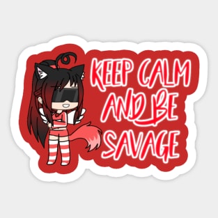 Keep Calm and be savage Sticker